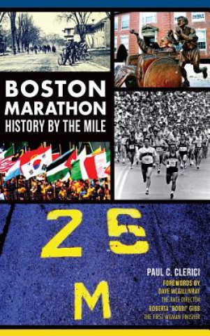 Kniha Boston Marathon History by the Mile Paul C. Clerici