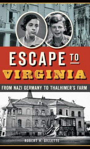 Livre Escape to Virginia: From Nazi Germany to Thalhimer S Farm Robert H. Gillette