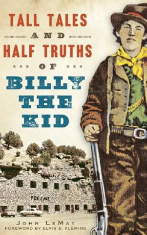 Kniha Tall Tales and Half Truths of Billy the Kid John Lemay