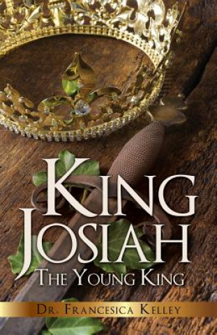 Knjiga King Josiah Dr Francesica Kelley
