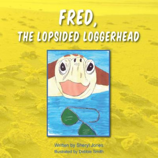 Kniha Fred, the Lopsided Loggerhead Sheryl Jones