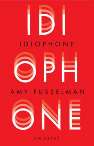 Kniha Idiophone Amy Fusselman