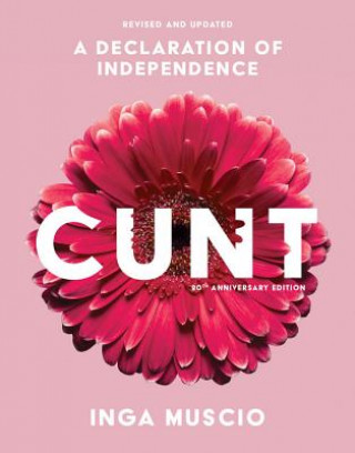 Kniha Cunt (20th Anniversary Edition): A Declaration of Independence Inga Muscio
