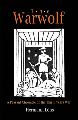 Carte The Warwolf: A Peasant Chronicle of the Thirty Years War Hermann Lons