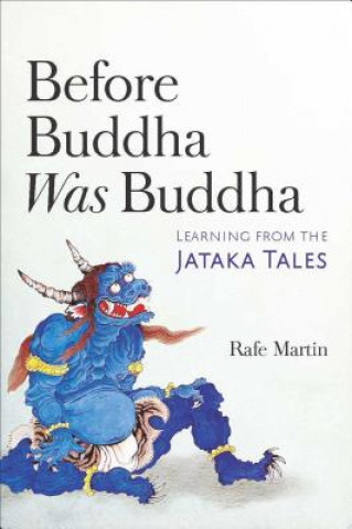 Kniha Before Buddha Was Buddha Rafe Martin