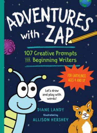 Carte Adventures with Zap: 107 Creative Prompts for Beginning Writers--For Earthlings Ages 4 and Up Diane Landy