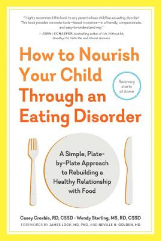 Könyv How to Nourish Your Child Through an Eating Disorder Casey Crosbie