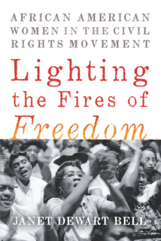 Kniha Lighting The Fires Of Freedom Janet Bell