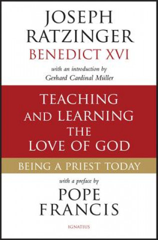 Knjiga Teaching and Learning the Love of God: Being a Priest Today Joseph Cardinal Ratzinger