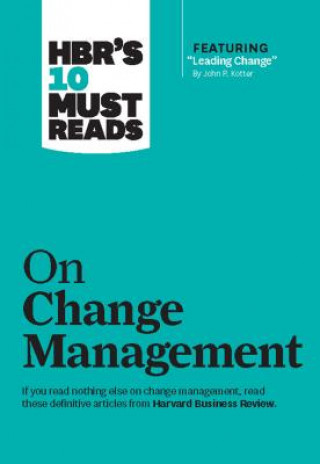 Könyv HBR's 10 Must Reads on Change Management (including featured article "Leading Change," by John P. Kotter) Harvard Business Review