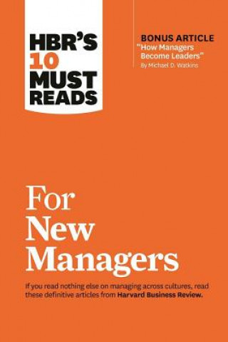 Kniha HBR's 10 Must Reads for New Managers (with bonus article "How Managers Become Leaders" by Michael D. Watkins) (HBR's 10 Must Reads) Harvard Business Review