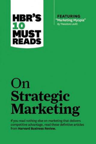 Libro HBR's 10 Must Reads on Strategic Marketing (with featured article "Marketing Myopia," by Theodore Levitt) Harvard Business Review