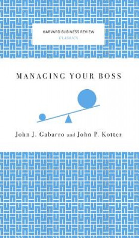 Kniha Managing Your Boss John J. Gabarro