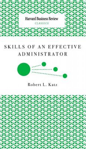 Kniha Skills of an Effective Administrator Robert L. Katz