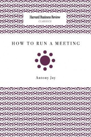 Knjiga How to Run a Meeting Antony Jay