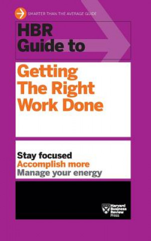 Knjiga HBR Guide to Getting the Right Work Done (HBR Guide Series) Harvard Business Review
