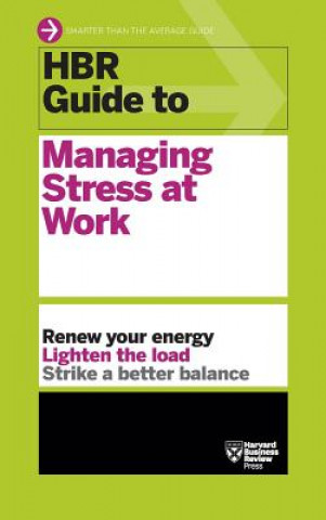 Könyv HBR Guide to Managing Stress at Work (HBR Guide Series) Harvard Business Review