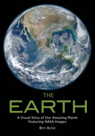 Kniha The Earth: A Visual Story of Our Amazing Planet Featuring NASA Images Amherst Media