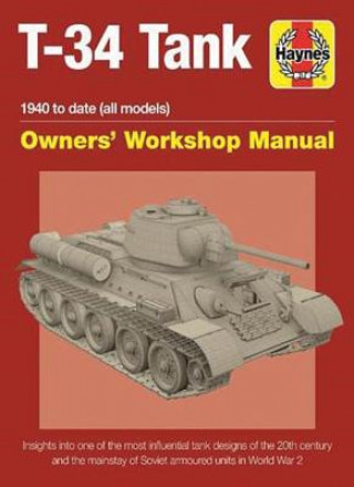 Knjiga T-34 Tank Owners' Workshop Manual Mark Healy