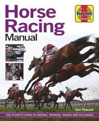 Книга Horse Racing Manual: The In-Depth Guide to Owning, Training, Racing and Following Tom Peacock