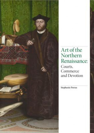 Kniha Art of the Northern Renaissance Stephanie Porras