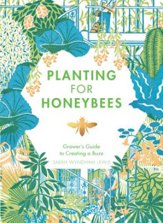 Kniha Planting for Honeybees Sarah Wyndham Lewis