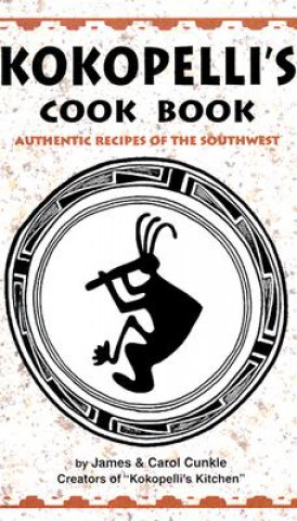 Knjiga Kokopelli's Kitchen Cookbook James Cunkle