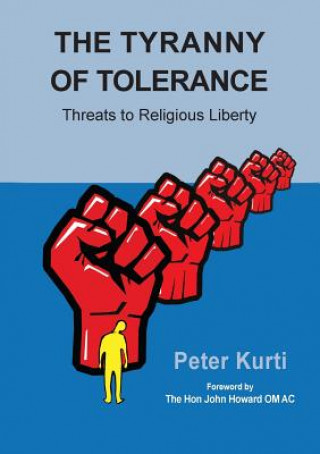 Carte Tyranny of Tolerance Peter Kurti