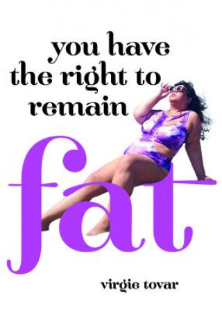 Knjiga You Have the Right to Remain Fat Virgie Tovar