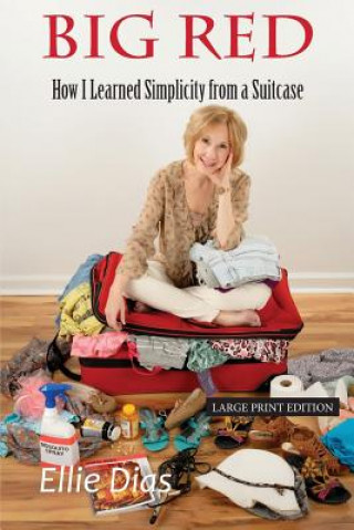 Carte Big Red: How I Learned Simplicity from a Suitcase Ellie S. Dias