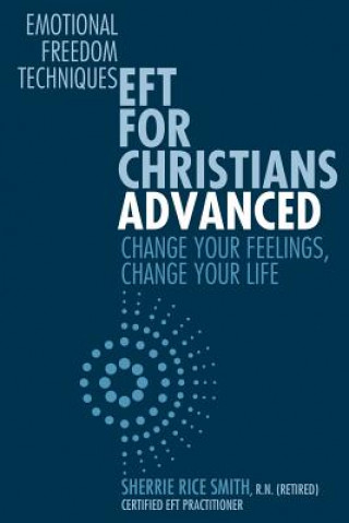 Książka Eft for Christians Advanced: Change Your Feelings, Change Your Life Sherrie Rice Smith R. N.