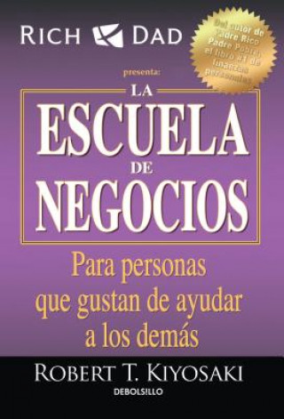 Βιβλίο La escuela de negocios: Para personas que gustan de ayudar a los demas / The Bus iness School for People Who Like Helping People Robert Toru Kiyosaki