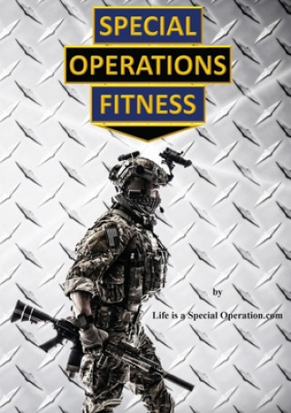 Книга Special Operations Fitness 1.0 Life is a Special Operation. com