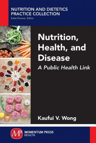 Книга Nutrition, Health, and Disease: A Public Health Link Kaufui V. Wong