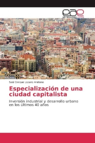 Carte Especialización de una ciudad capitalista Saúl Enrique Lozano Arellano