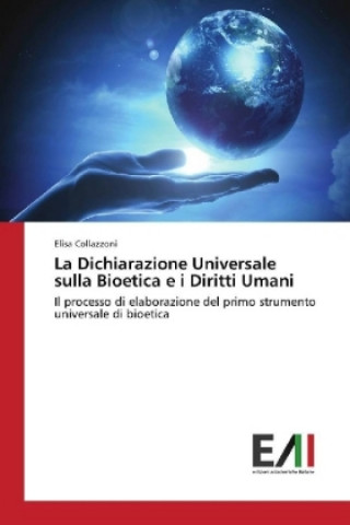 Książka La Dichiarazione Universale sulla Bioetica e i Diritti Umani Elisa Collazzoni