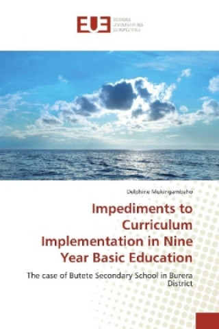 Knjiga Impediments to Curriculum Implementation in Nine Year Basic Education Delphine Mukingambeho