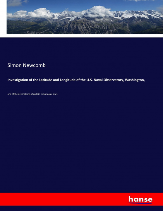 Kniha Investigation of the Latitude and Longitude of the U.S. Naval Observatory, Washington, Simon Newcomb