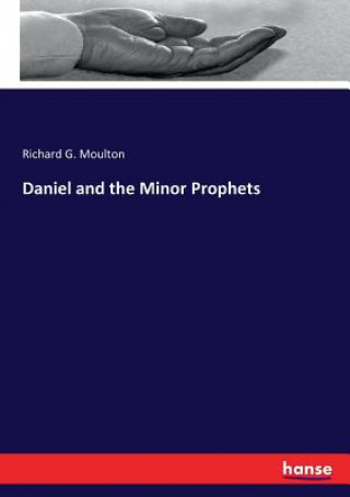 Kniha Daniel and the Minor Prophets Richard G. Moulton