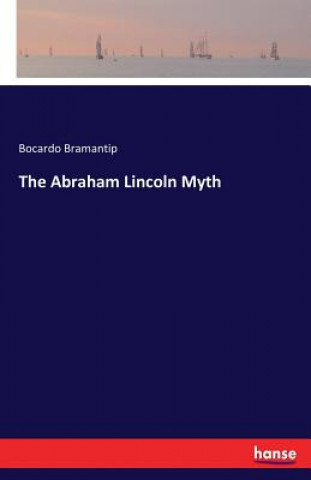 Könyv Abraham Lincoln Myth Bocardo Bramantip