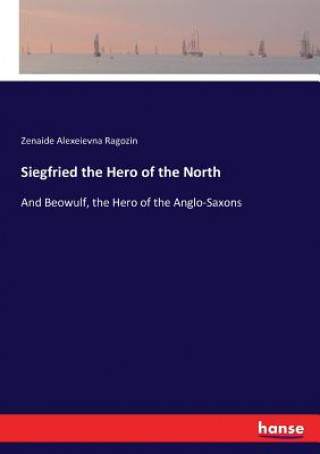 Książka Siegfried the Hero of the North Zenaide Alexeievna Ragozin