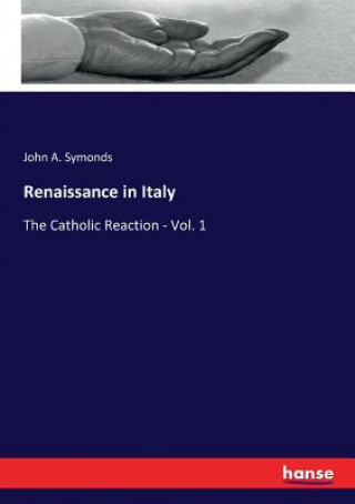 Kniha Renaissance in Italy John A. Symonds