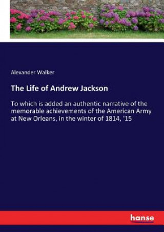 Carte Life of Andrew Jackson Alexander Walker