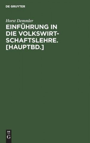 Knjiga Einfuhrung in Die Volkswirtschaftslehre. [Hauptbd.] Horst Demmler