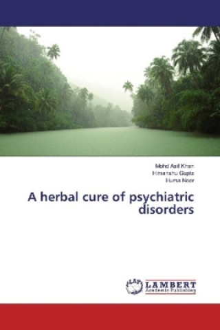 Kniha A herbal cure of psychiatric disorders Mohd Asif Khan