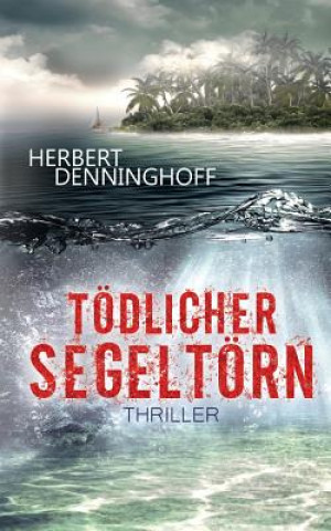 Knjiga Toedlicher Segeltoern Herbert Denninghoff