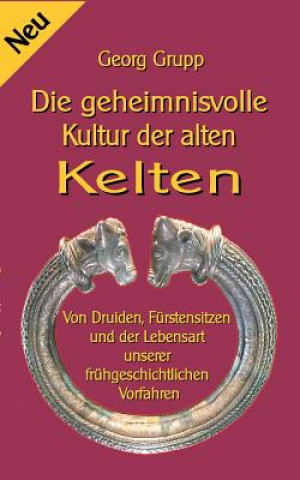 Könyv geheimnisvolle Kultur der alten Kelten Georg Grupp