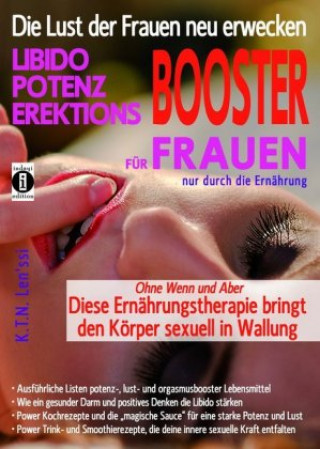 Könyv Die Lust der Frauen neu erwecken: LIBIDO-, POTENZ-, EREKTIONS-BOOSTER für Frauen nur durch die Ernährung Len'ssi K. T. N.