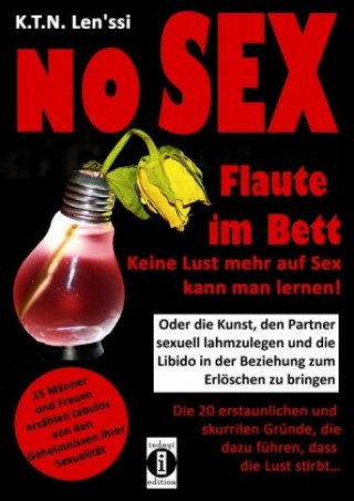 Knjiga NO SEX - Flaute im Bett: Keine Lust mehr auf Sex kann man lernen! K. T. N. Len'ssi