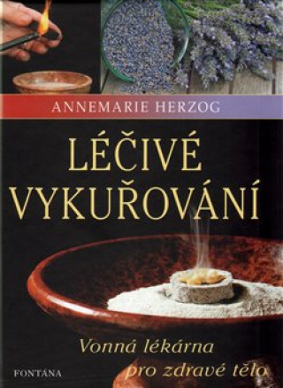 Knjiga Léčivé vykuřování Annemarie Herzog